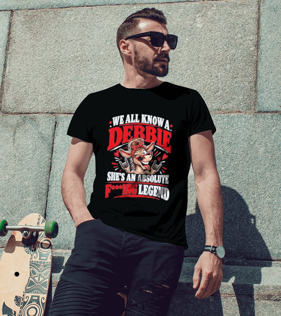 We All Know A Debbie She's An Absolute F***ing Legend Donkey With Hearts And Bandana T-Shirt