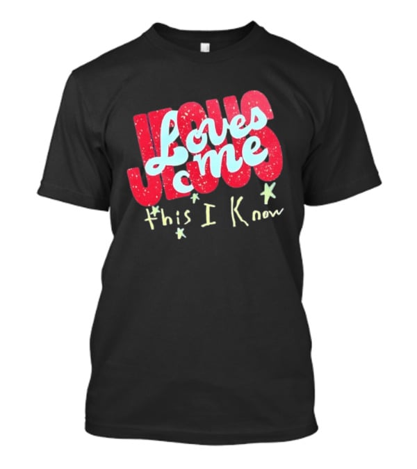Jesus Loves Me This I Know Christian Faith T-Shirt