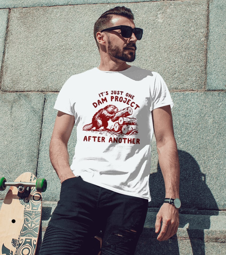 I'm Just One Dam Project After Another Beaver With Logs T-Shirt
