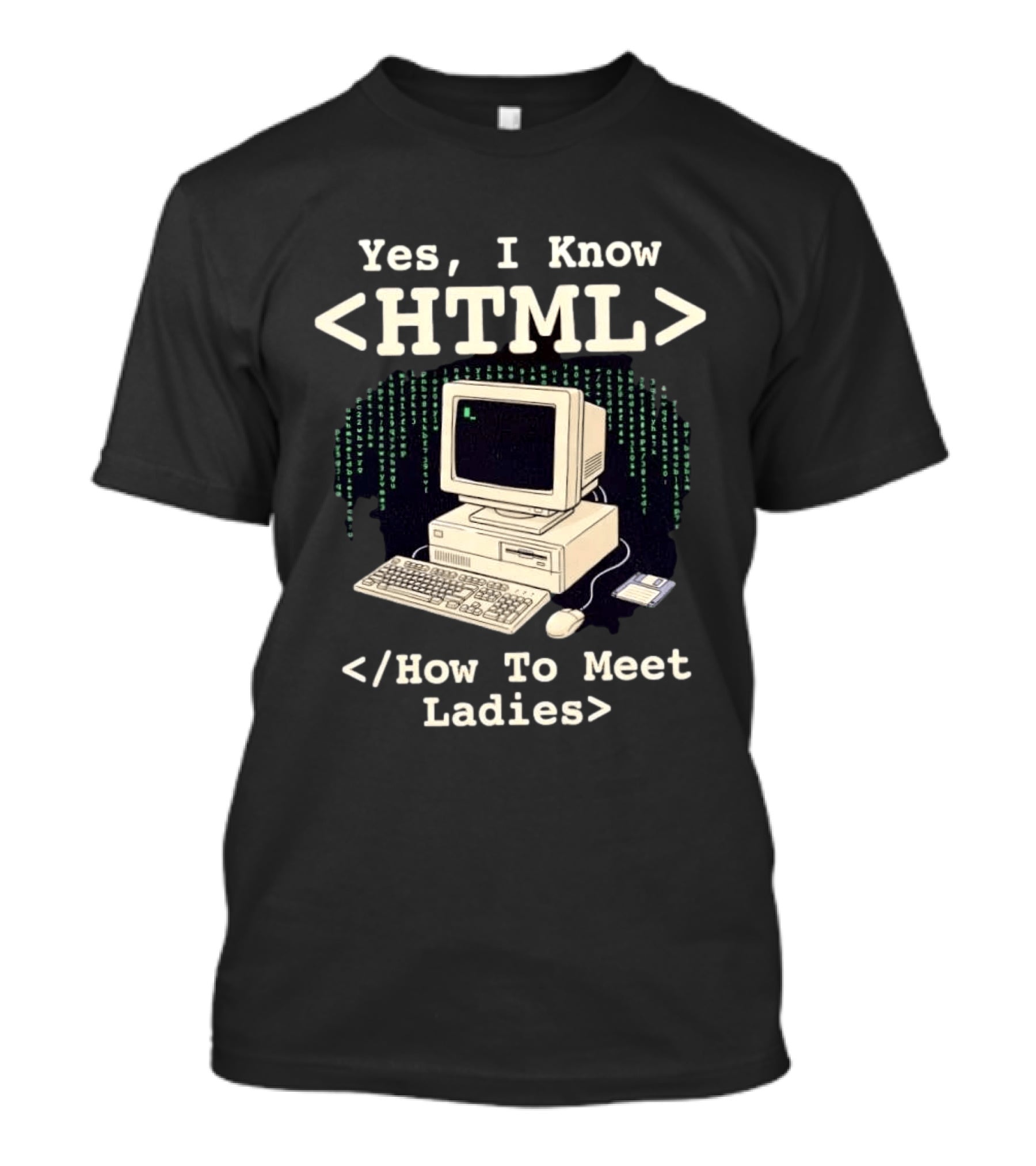 Yes I Know HTML How To Meet Ladies Vintage Computer Programmer Humor T-Shirt