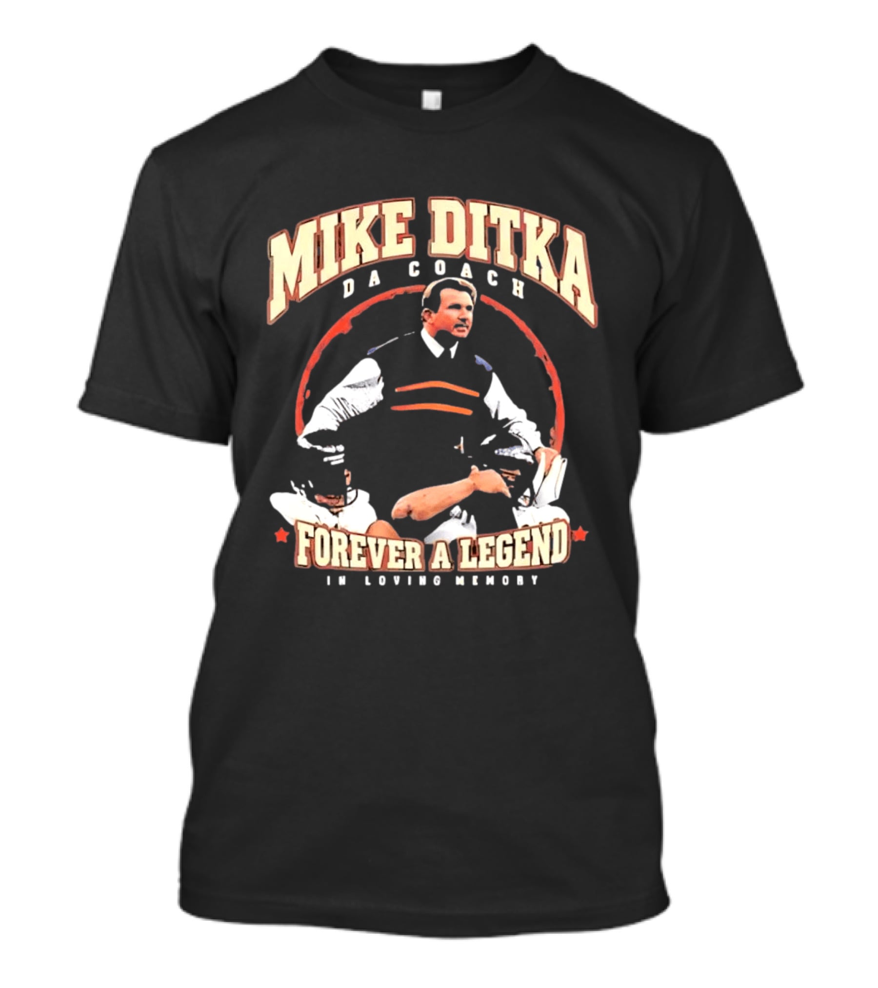 Mike Ditka Da Coach Chicago Bears Forever A Legend In Loving Memory T-Shirt
