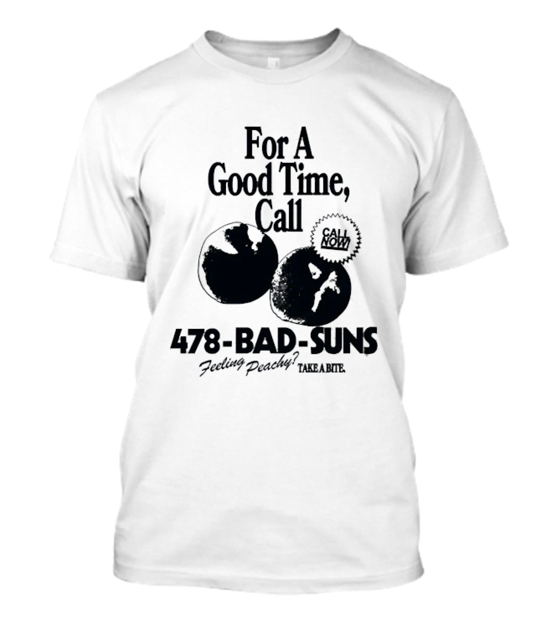 For A Good Time Call 478 Bad Suns Feeling Peachy Take A Bite T-Shirt