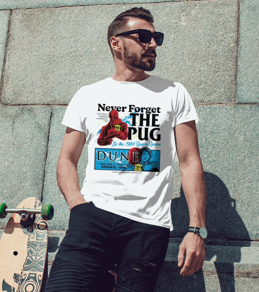 Never Forget The Pug In The 1984 Space Opera Dune Arrakis 1984 Boss Dog X Azhir K Kyle Maclachlan Cult Movies T-Shirt