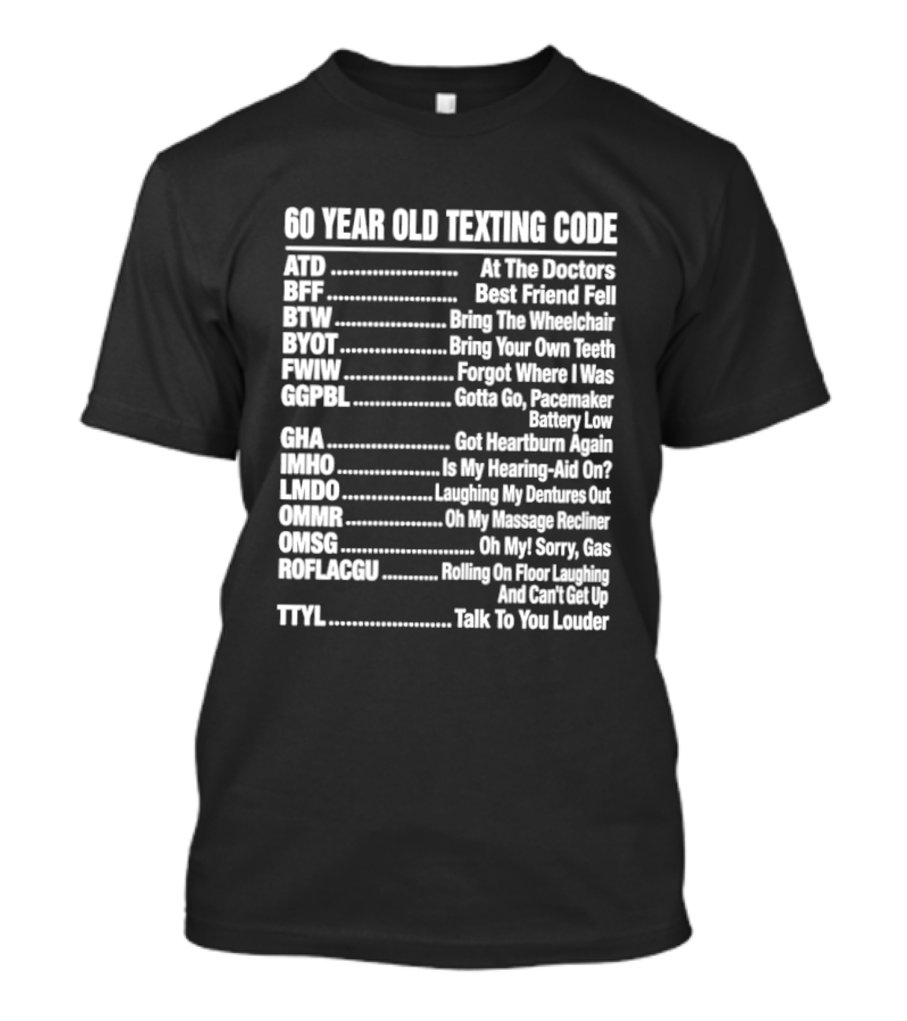 60 Year Old Texting Code 60th Birthday Funny Acronym List T-Shirt