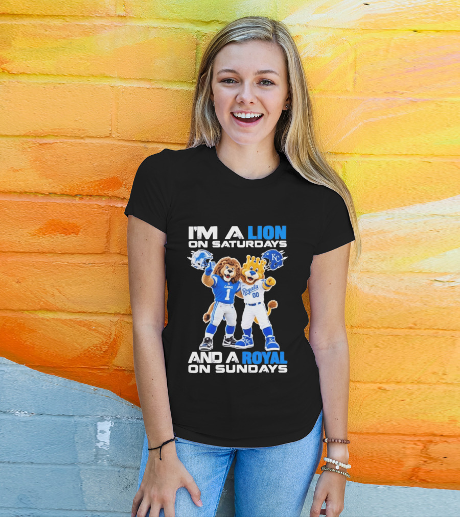 I'm A Lion On Saturdays And A Royal On Sundays Detroit Lions Kansas City Royals Sports T-Shirt