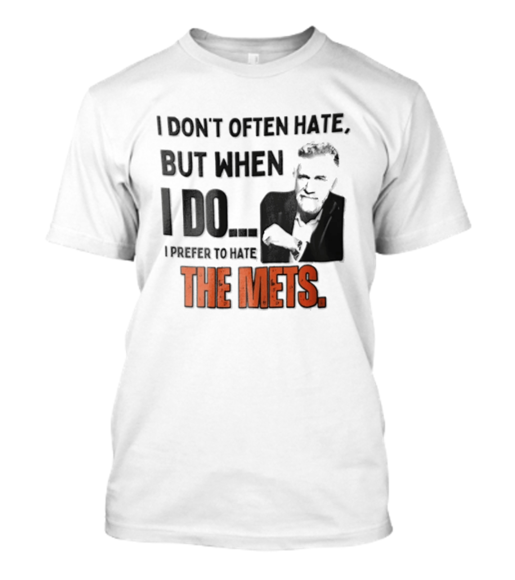 New York Mets I Don't Often Hate But When I Do I Prefer To Hate The Mets T-Shirt