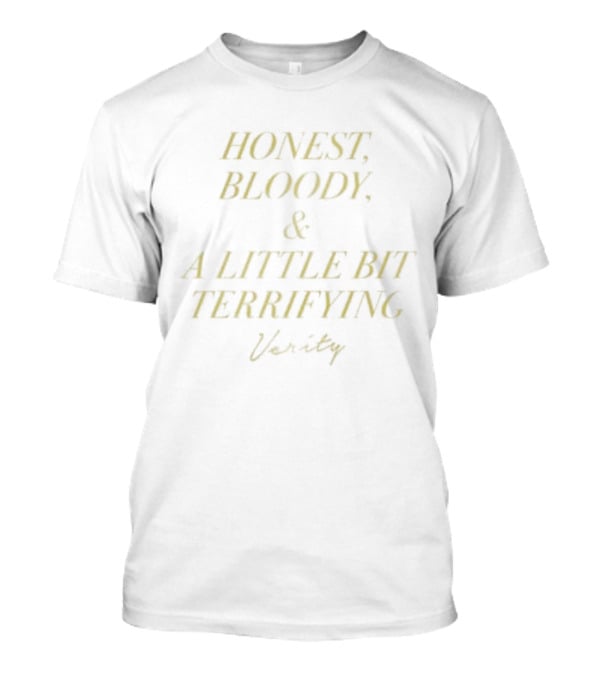 Verity Honest Bloody A Little Bit Terrifying T-Shirt