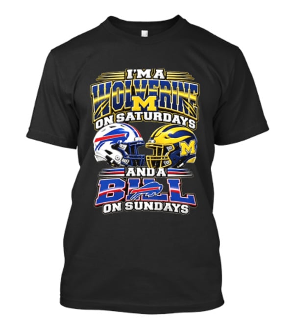 I'm A Wolverine On Saturdays Michigan M On Sundays Bills T-Shirt