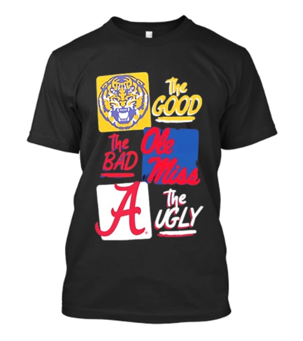 LSU Tigers The Good Ole Miss The Bad Alabama The Ugly T-Shirt