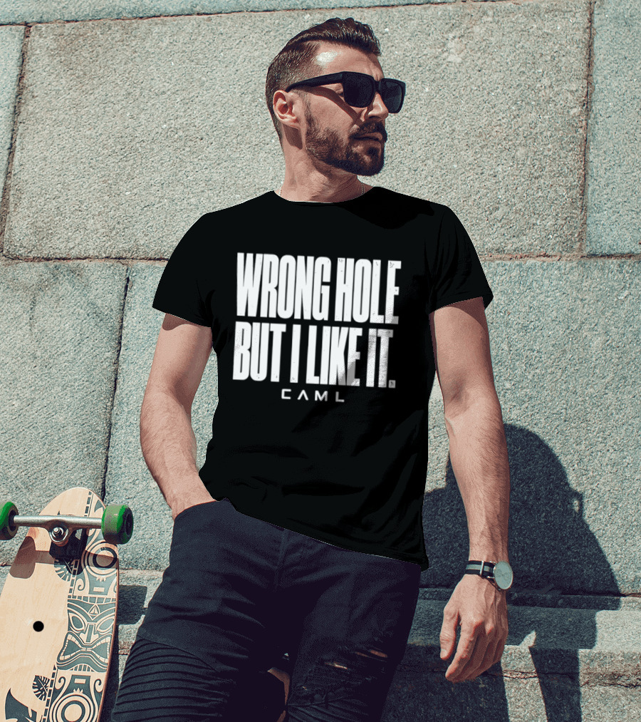 Wrong Hole But I Like It Distressed Sarcastic Saying CAML T-Shirt