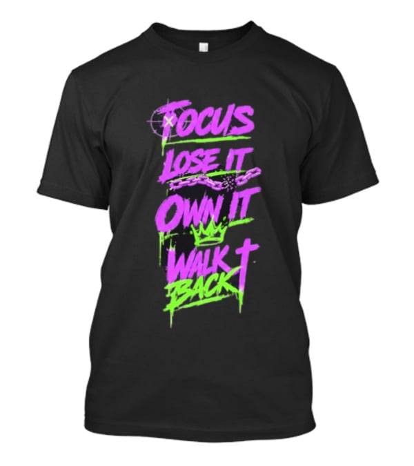 Focus Lose It Own It Walk Back Chains Crown Graffiti T-Shirt