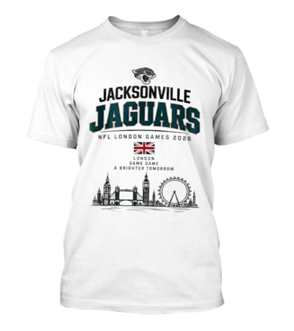 Jacksonville Jaguars NFL London Games 2026 London Same Game A Brighter Tomorrow T-Shirt