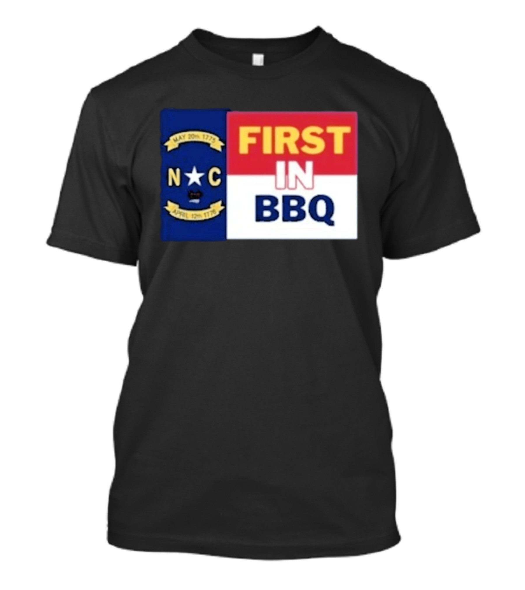 North Carolina May 20th 1775 April 12th 1776 First In BBQ T-Shirt