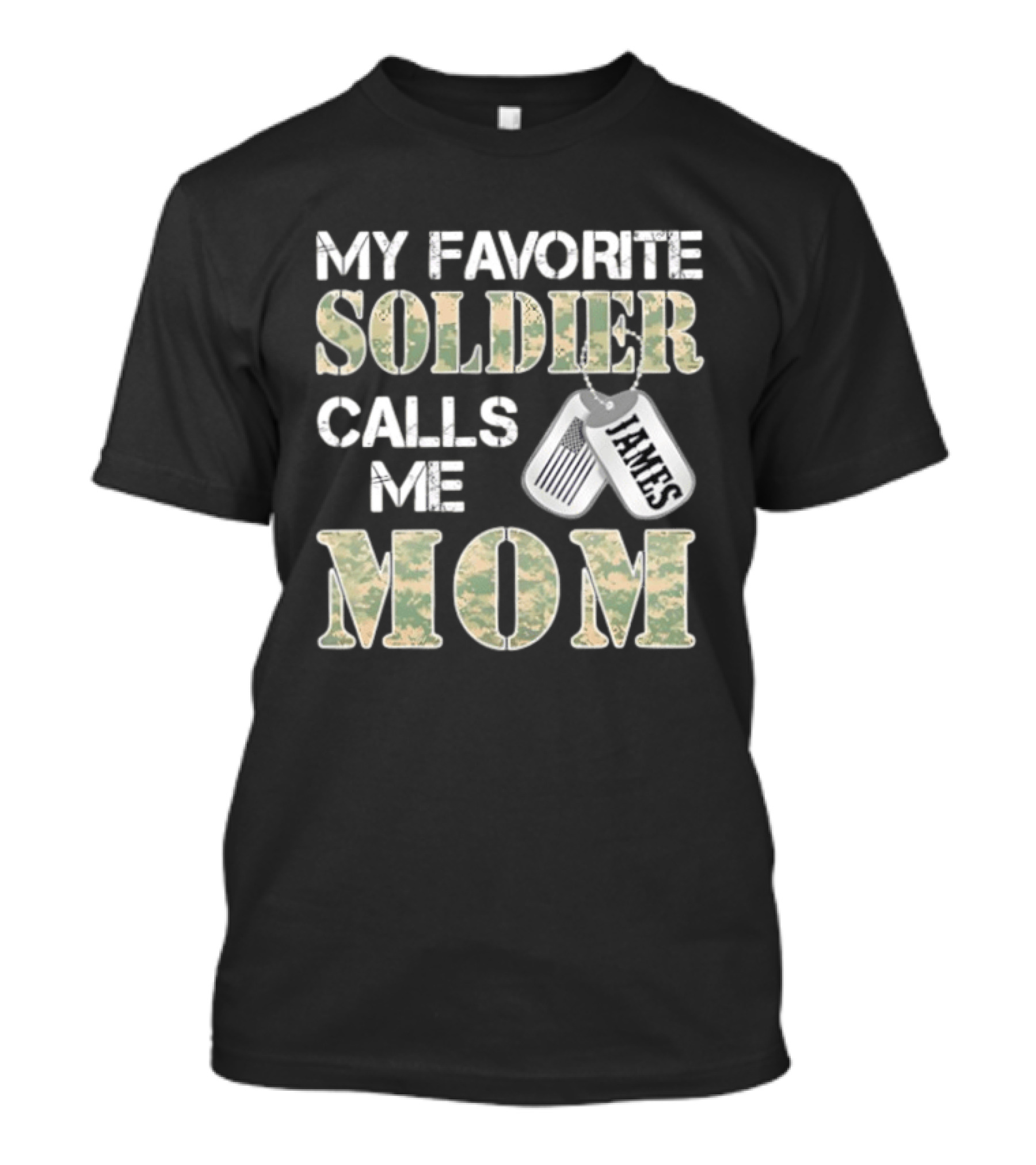 My Favorite Soldier Calls Me Mom James Dog Tag Military Pride T-Shirt