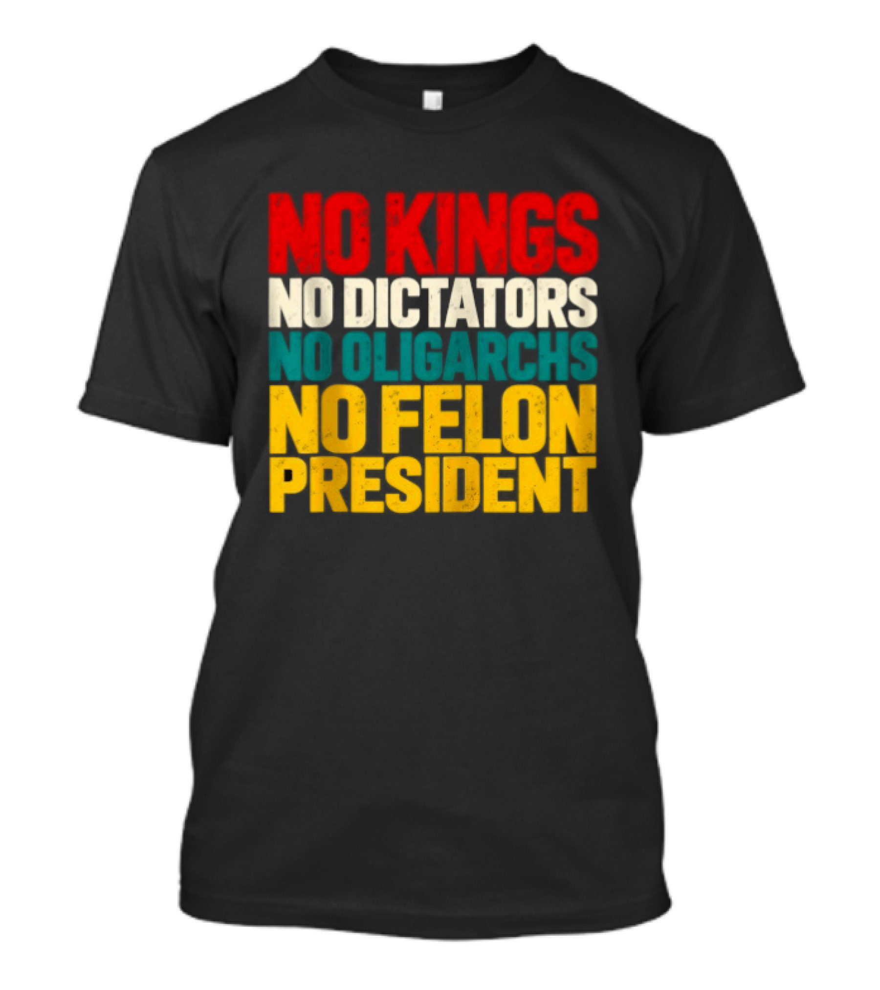 No Kings No Dictators No Oligarchs No Felon President Political T-Shirt