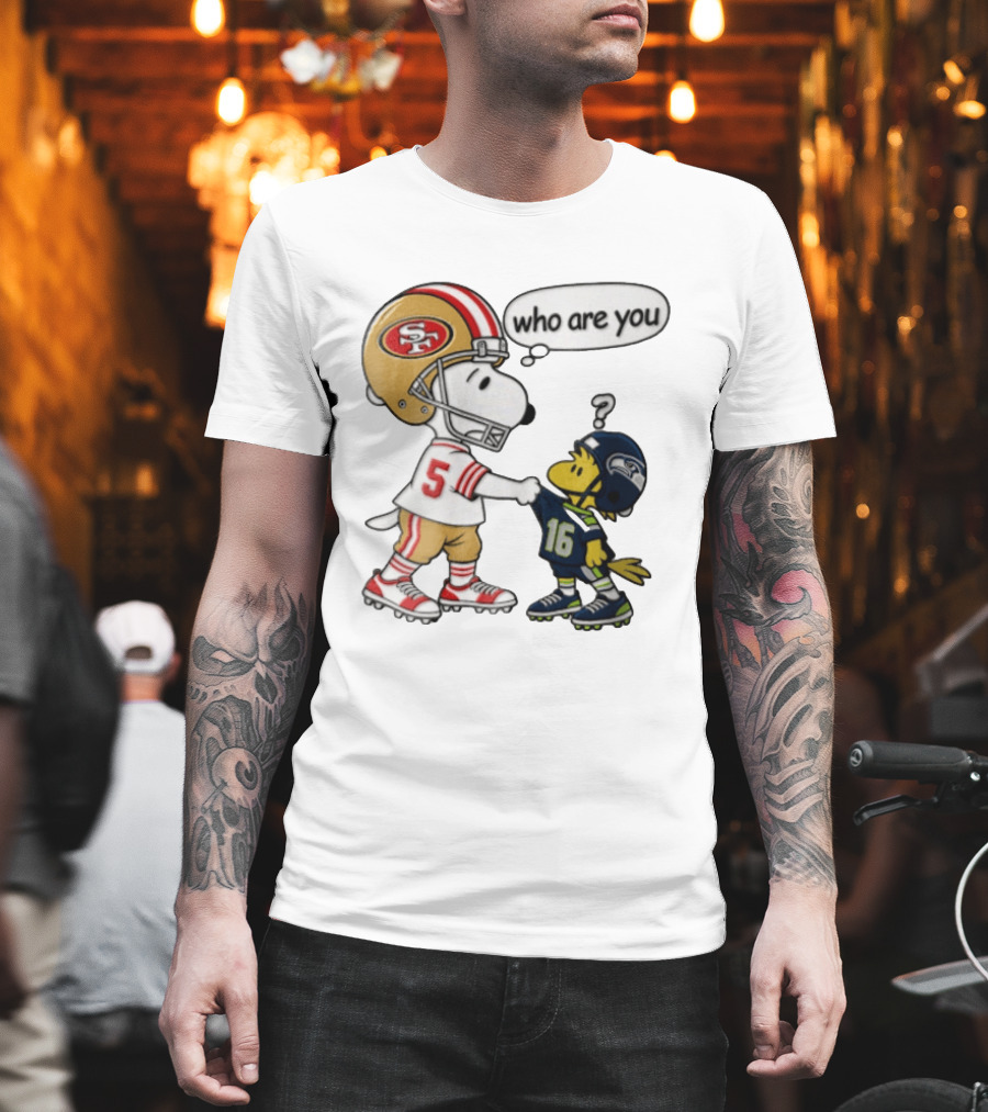 San Francisco 49ers Vs Seattle Seahawks Snoopy Woodstock Who Are You Football T-Shirt