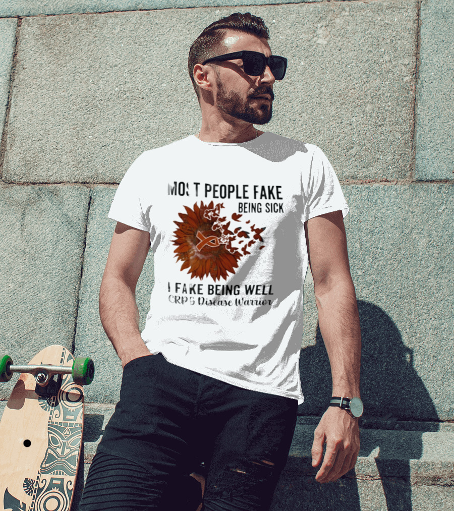 Most People Fake Being Sick I Fake Being Well CRPS Disease Warrior Butterfly Sunflower T-Shirt