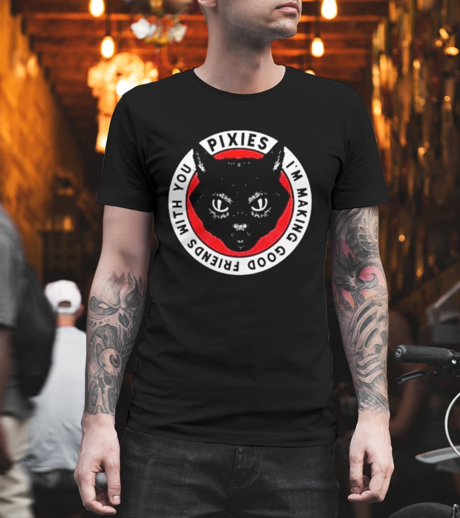 Pixies I'm Making Good Friends With You Cat T-Shirt
