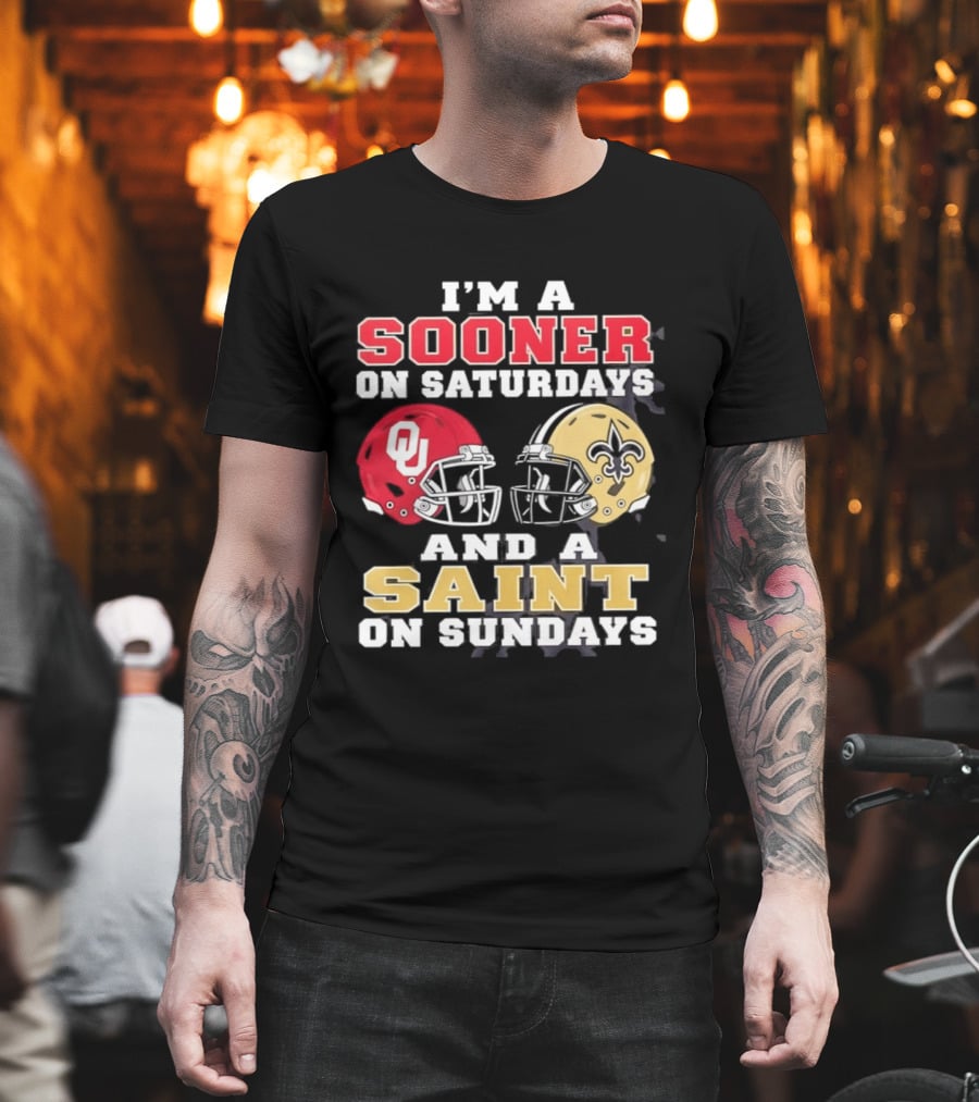 I'm A Sooner On Saturdays OU Helmet And A Saint On Sundays NFL Helmet T-Shirt