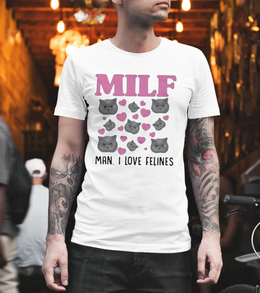 MILF Man I Love Felines Cat Lover Humor Cute Hearts T-Shirt
