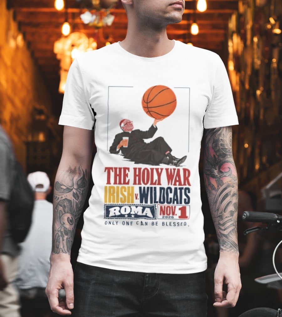 The Holy War Irish Vs Wildcats Roma 3 Only One Can Be Blessed T-Shirt