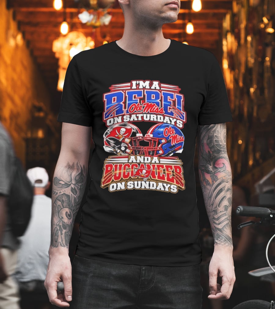 I'm A Rebel Ole Miss On Saturdays And A Buccaneer Tampa Bay On Sundays T-Shirt