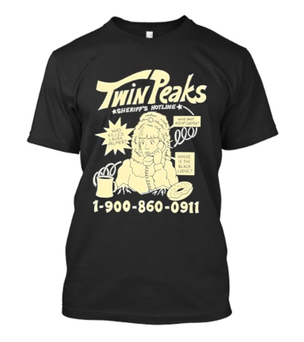 Twin Peaks Sheriff's Hotline Who Killed Laura Palmer 1 900 860 0911 T-Shirt