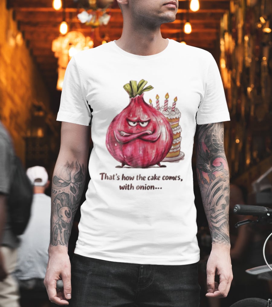 That's How The Cake Comes With Angry Red Onion T-Shirt