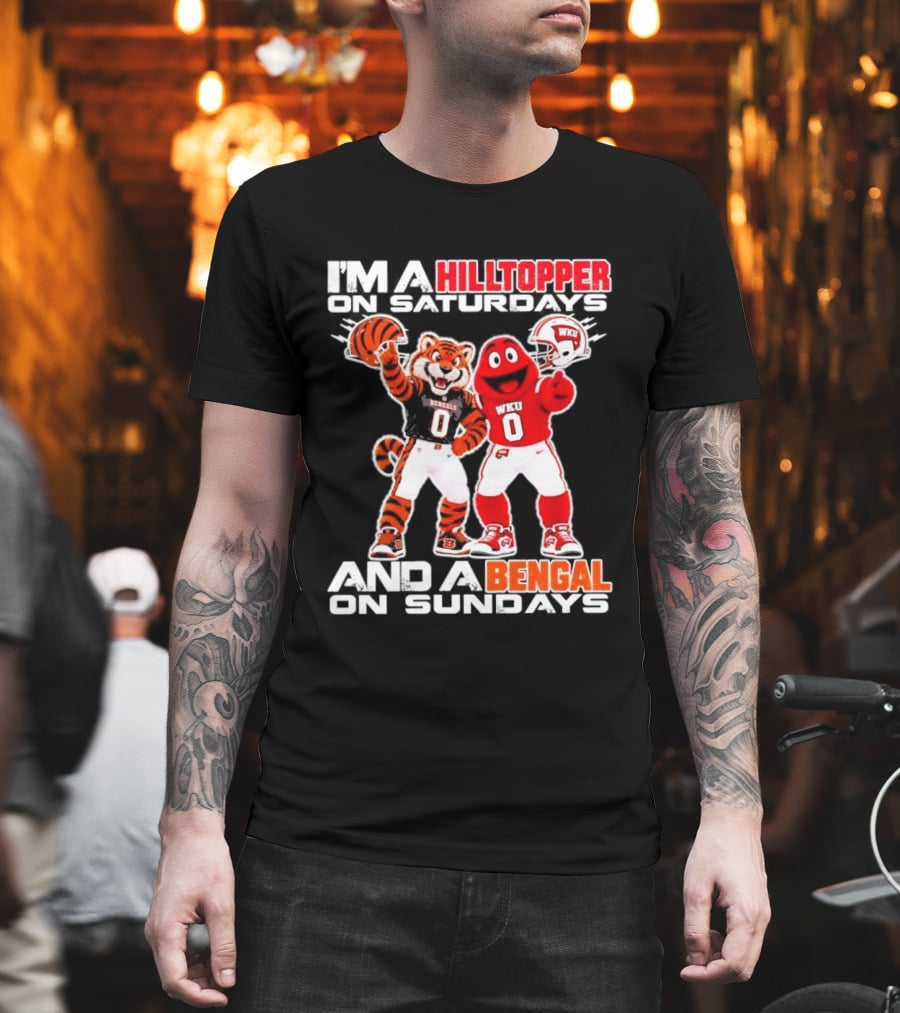 I'm A Hilltopper On Saturdays And A Bengal On Sundays WKU Bengals Football Mascots T-Shirt