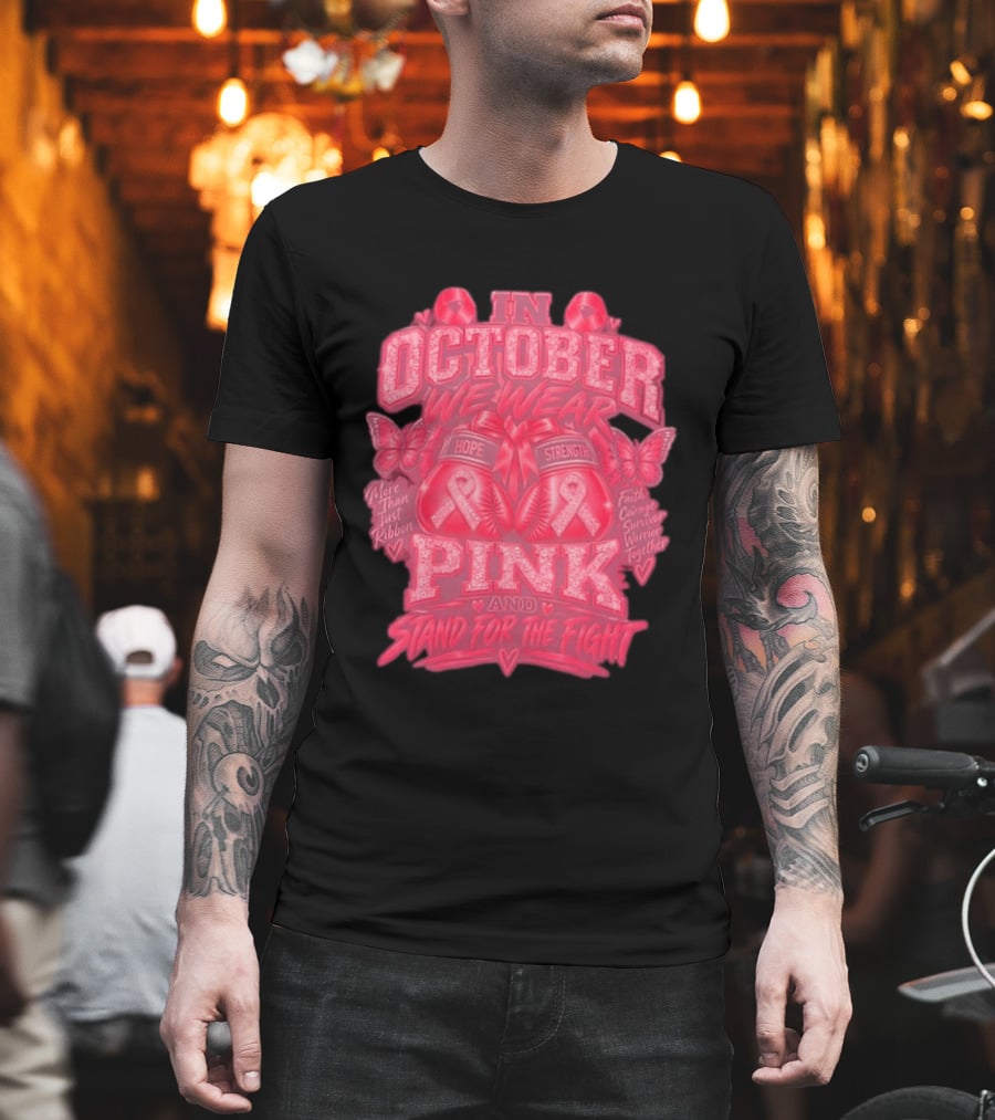 In October We Wear Pink Hope Strength Faith Courage Survivor Warrior Together Breast Cancer Awareness T-Shirt