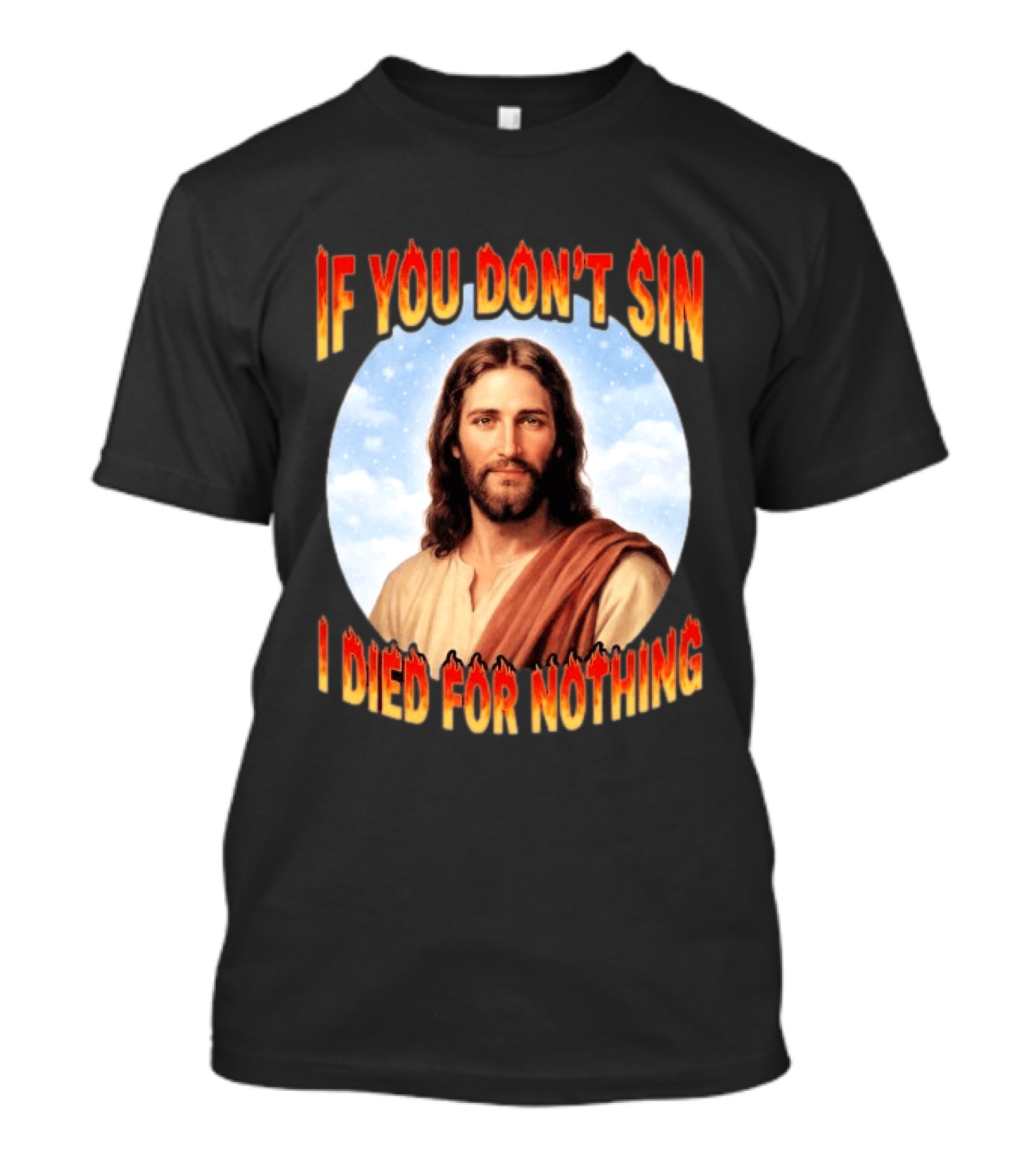 Jesus If You Don't Sin I Died For Nothing Retro Religious Humor T-Shirt