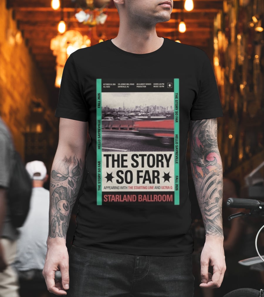 The Story So Far Starland Ballroom October 20 2026 Sayreville NJ Featuring The Starting Line Ultra Q An Almost Heroes Production Fall 2026 T-Shirt