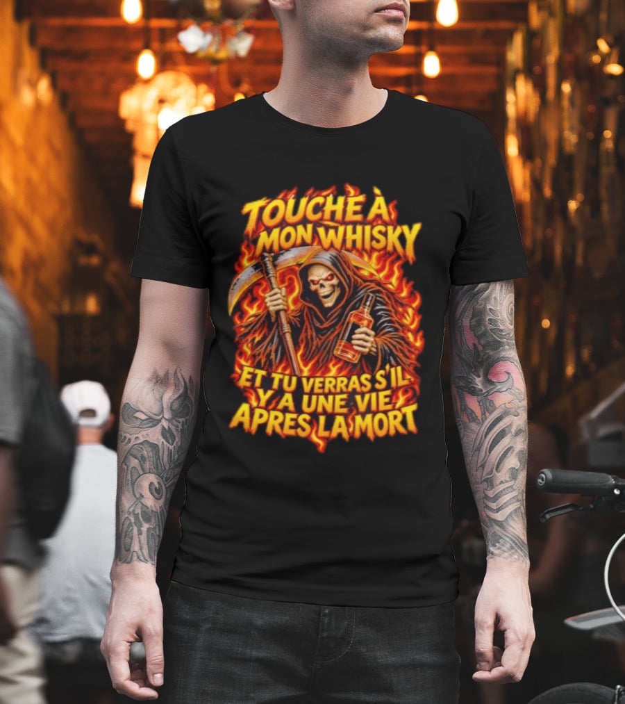 Touche à Mon Whisky Et Tu Verras S'il Y A Une Vie Après La Mort Skeleton Grim Reaper Flaming T-Shirt