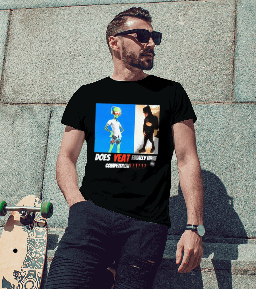 Does Yeat Finally Have Competition T-Shirt