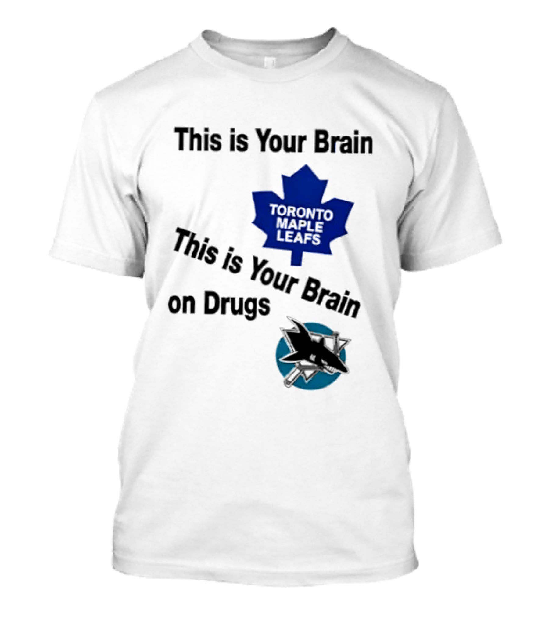 Toronto Maple Leafs San Jose Sharks This Is Your Brain On Drugs T-Shirt