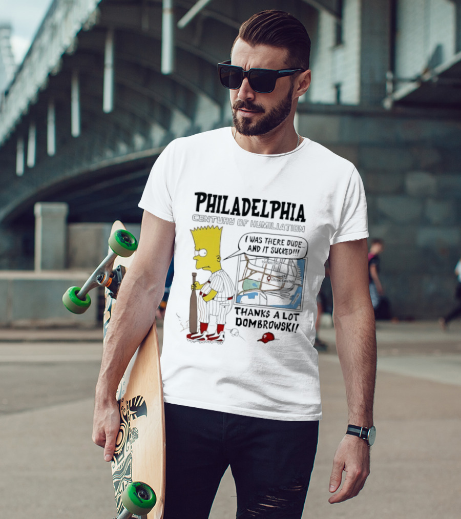 Bart Simpson Philadelphia Phillies Century Of Humiliation Thanks A Lot Dombrowski T-Shirt