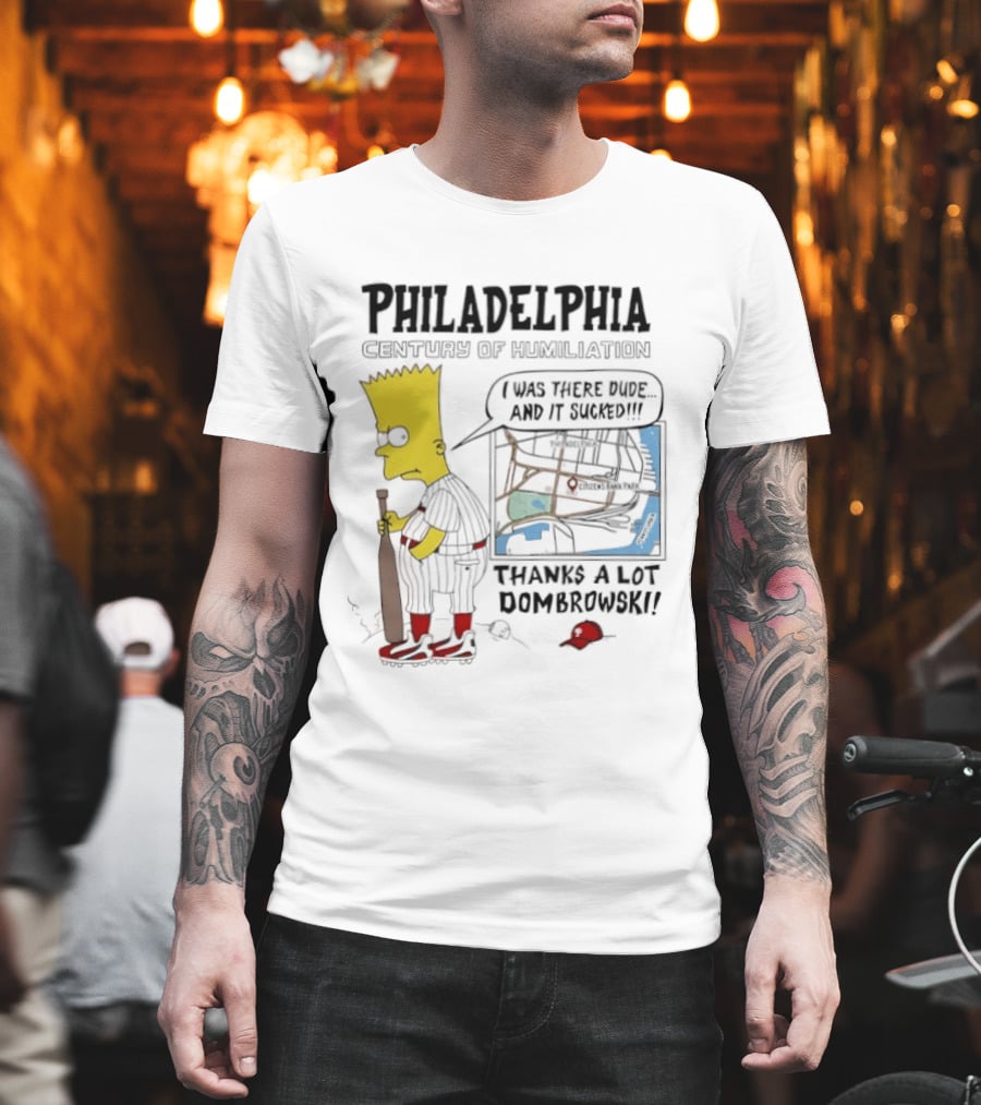 Bart Simpson Philadelphia Phillies Century Of Humiliation Thanks A Lot Dombrowski T-Shirt