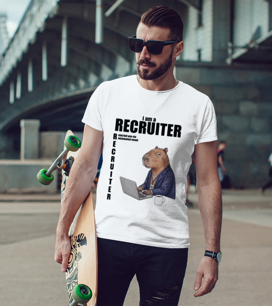I Am A Recruiter Rejected You Via Automated Email Capybara Recruiter T-Shirt