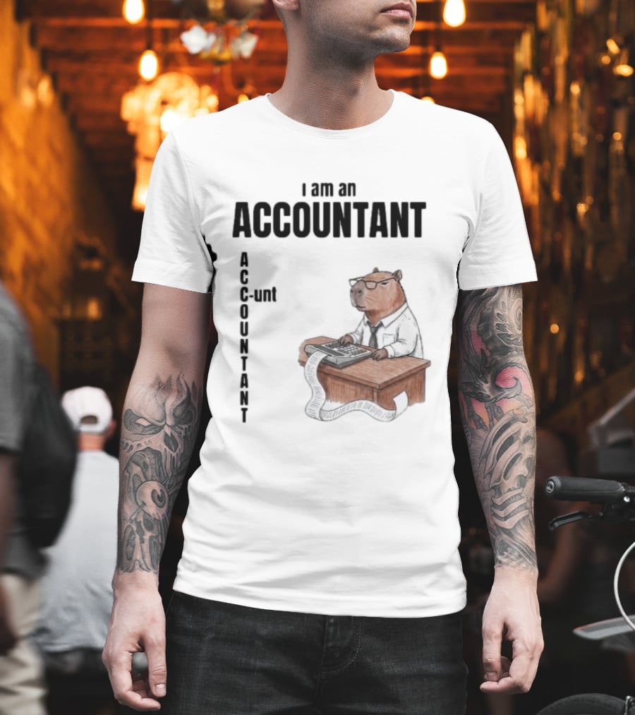 I Am An Accountant C Unt Capybara T-Shirt