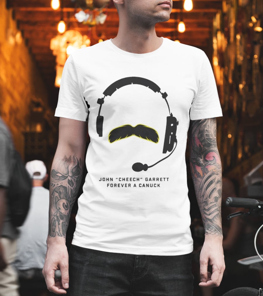 John Cheech Garrett Forever A Canuck Headset Mustache T-Shirt