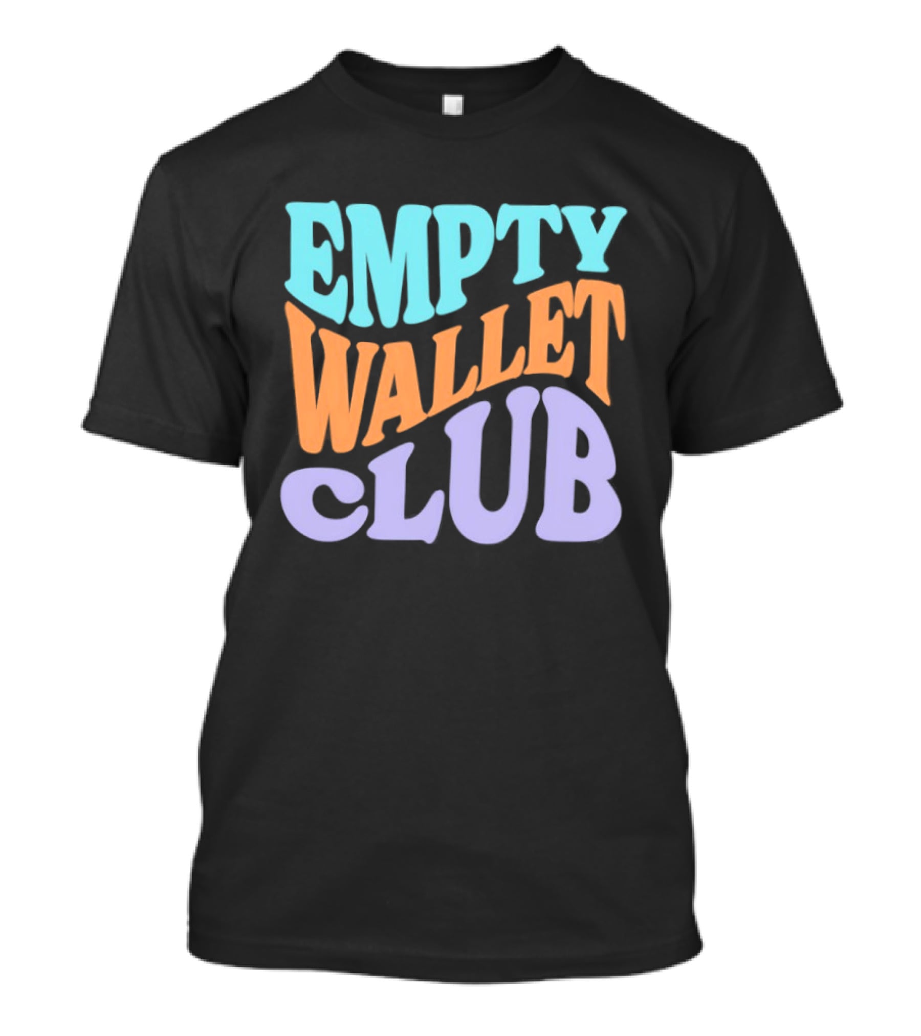 EMPTY WALLET CLUB Colorful Bold Text Fun T-Shirt