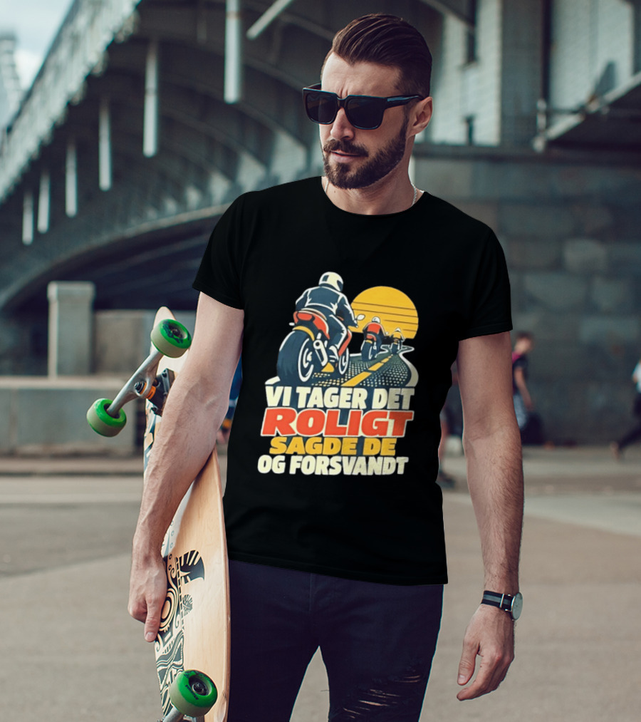 Vi Tager Det Roligt Sagde De Og Forsvandt Motorcycle Retro Sunset T-Shirt