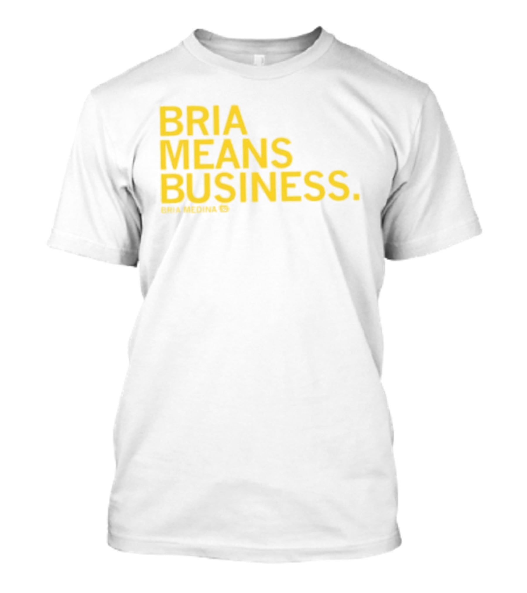 Bria Medina Means Business 50 Motivational T-Shirt