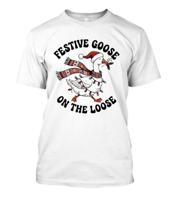 Festive Goose On The Loose Christmas Holiday Cheer T-Shirt