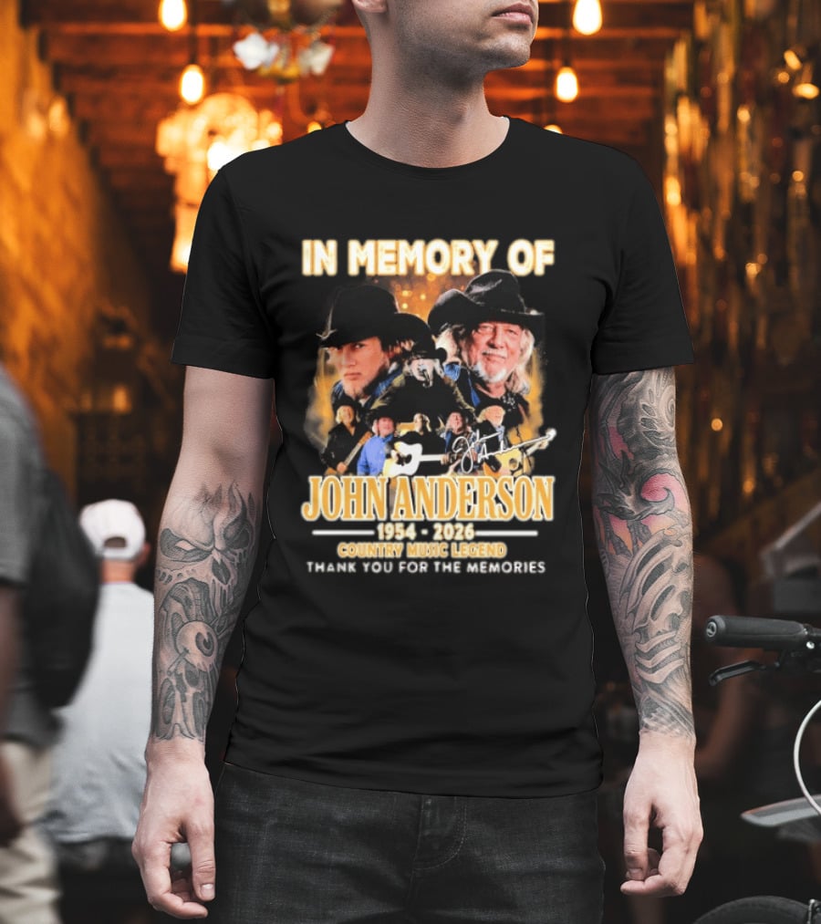 In Memory Of John Anderson 1954 2026 Country Music Legend Hall Of Fame Thank You For The Memories T-Shirt