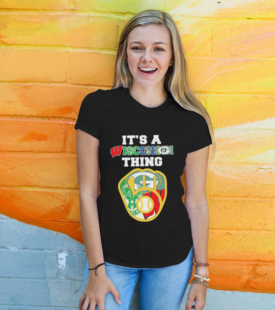 It's A Wisconsin Thing Brewers Bucks Packers Sports Logos T-Shirt