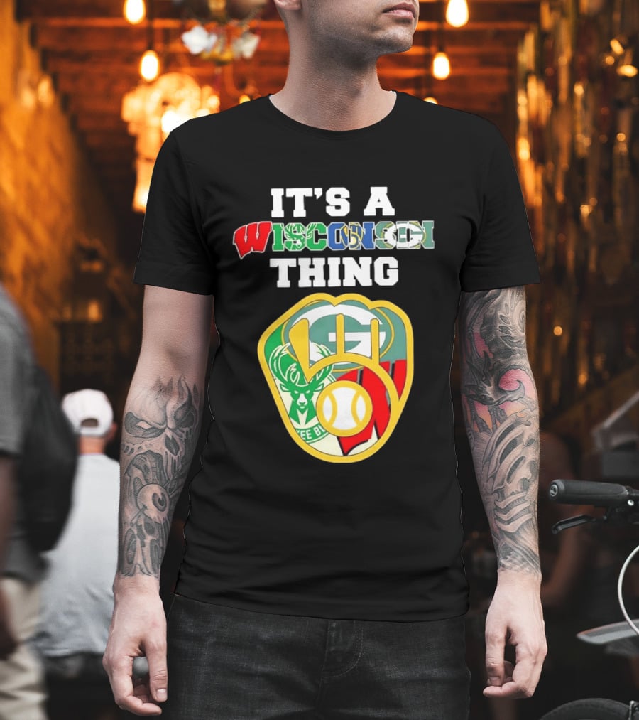 It's A Wisconsin Thing Brewers Bucks Packers Sports Logos T-Shirt