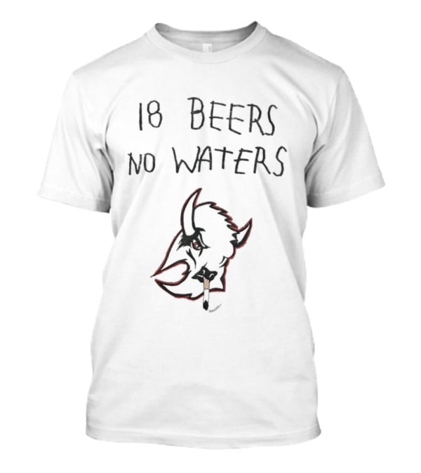 18 Beers No Waters Buffalo Smoking T-Shirt