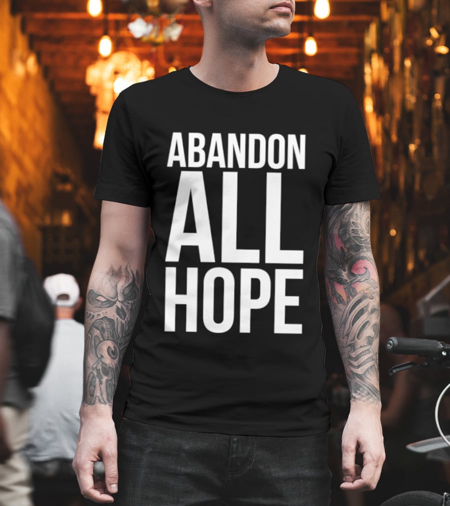 Abandon All Hope T-Shirt