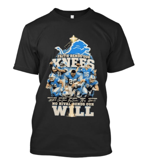 Detroit Lions Faith Bends Our Knees No Rival Bends Our Will Football Team Players Iconic Spirit T-Shirt